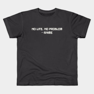 No life, no problem-anime Kids T-Shirt